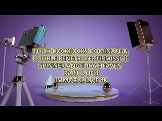 [immoral] angelica heaven - thick cock jocks dominate amp; double penetrate submissive spinner angelica heaven teen